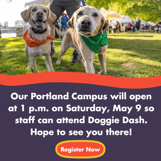 Our Portland Campus will open at 1 p.m. on Saturday, May 9 so staff can attend Doggie Dash. Hope to see you there!